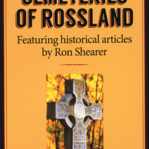 Cemeteries of Rossland - Featuring Historical Articles by Ron Shearer